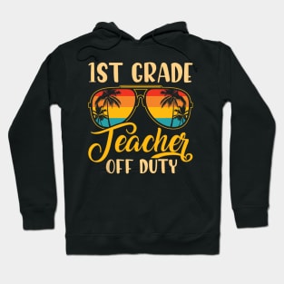 Vintage 1st Grade Teacher Off Duty Last Day Of School Summer Hoodie